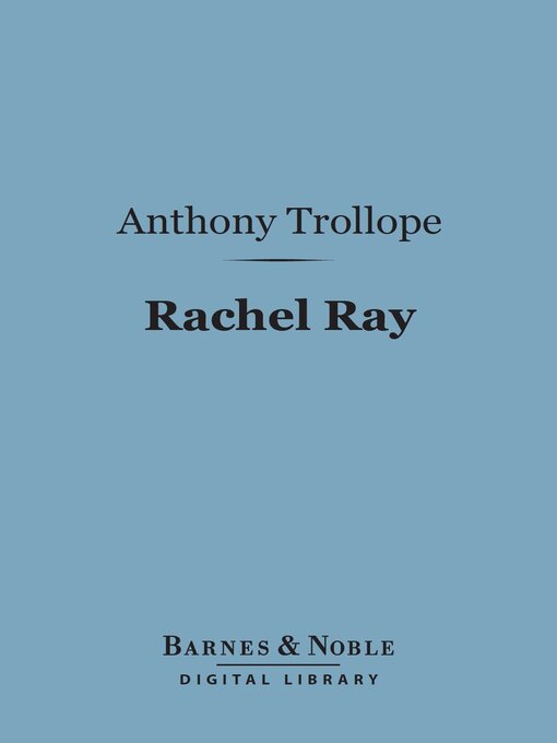 Title details for Rachel Ray (Barnes & Noble Digital Library) by Anthony Trollope - Available
